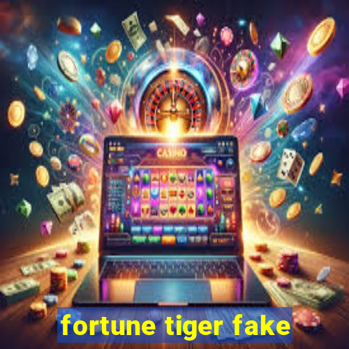 fortune tiger fake